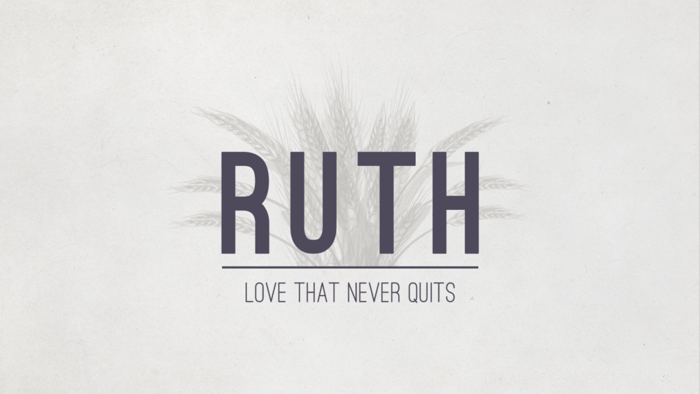 RUTH:  Love That Never Quits